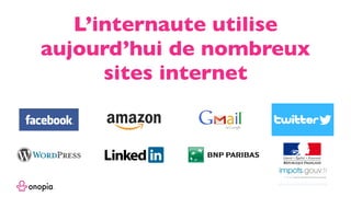 L’internaute utilise
aujourd’hui de nombreux
sites internet
 