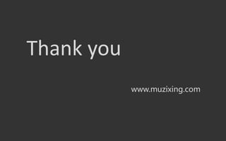 Thank you
www.muzixing.com
 