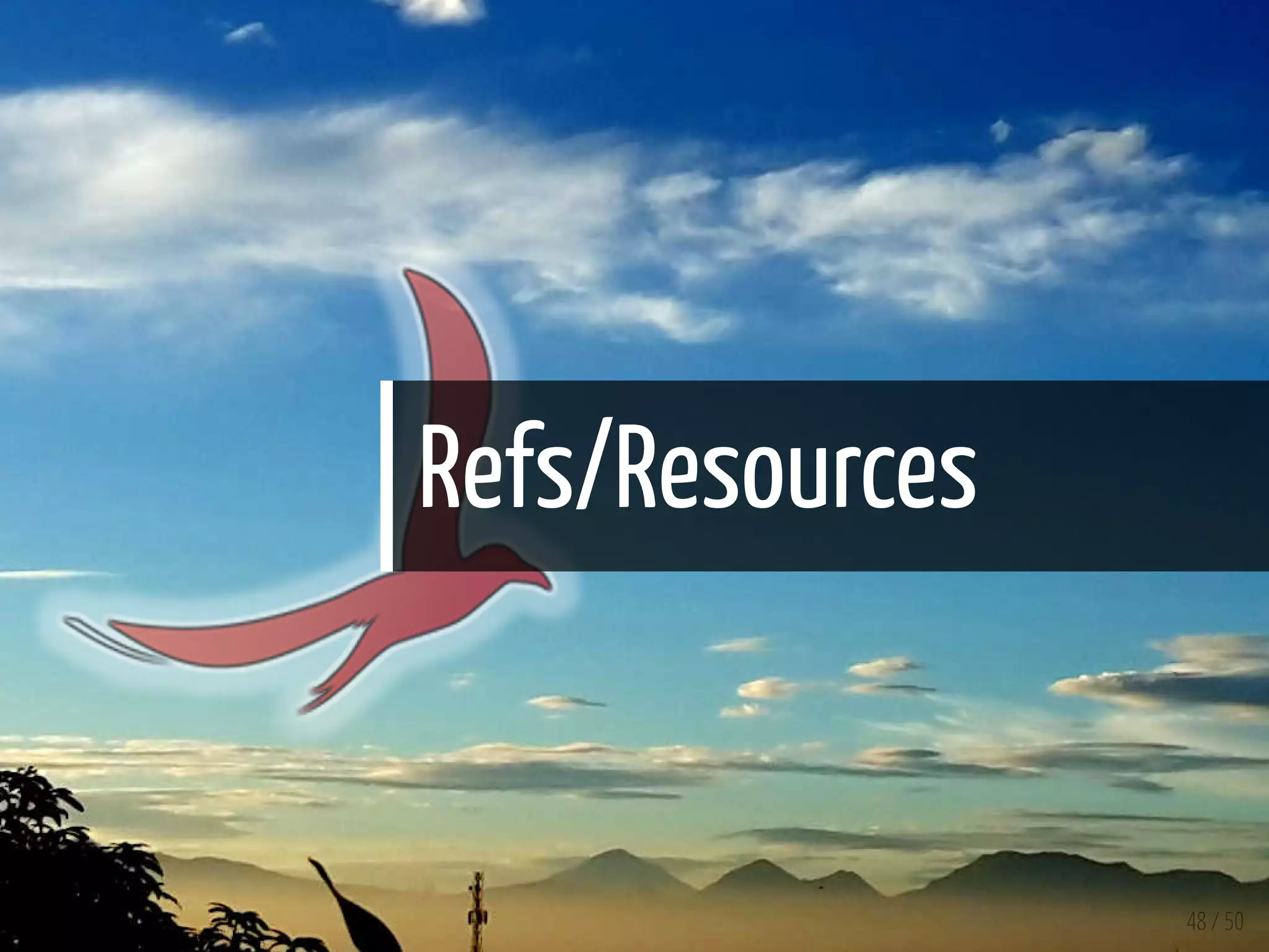 Refs/Resources
48 / 50
 
