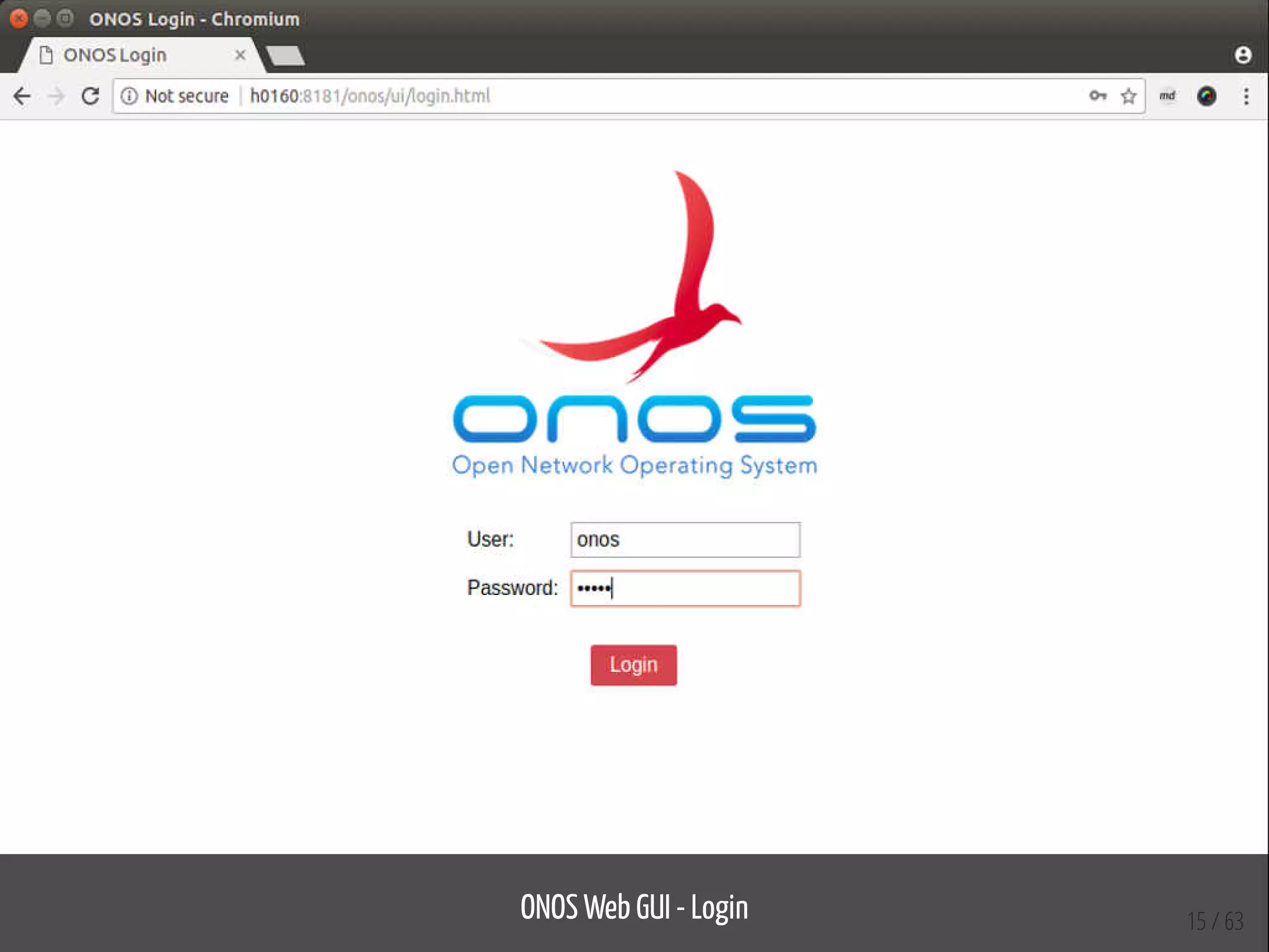 ONOS Web GUI - Login 15 / 63
 