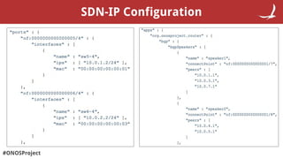 #ONOSProject
SDN-IP Development
Get the “resolved” route prefix
Generate MP2SP Intent for that
specific prefix
Submit MP2S...
