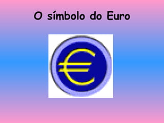 O símbolo do Euro 