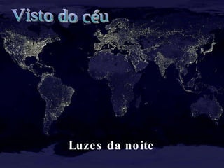 Luzes da noite Visto do céu 