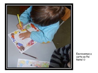 Escrevemos a
carta ao Pai
Natal 
 