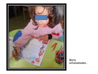 Muito
entusiasmados…
 