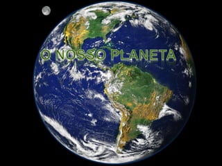 O nosso planeta 