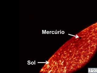 Mercúrio




Sol
 