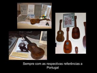 Sempre com as respectivas referências a
Portugal
 