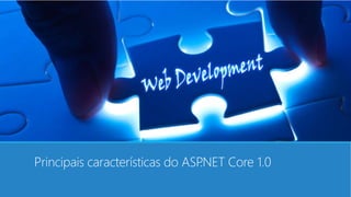 Principais características do ASP.NET Core 1.0
 