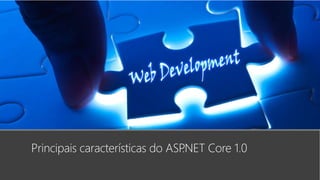 Principais características do ASP.NET Core 1.0
 