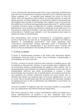 A luta anti-terrorista decretada pelos EUA e logo adoptada ordeiramente
pela UE torna omnipresente a ameaça terrorista, po...