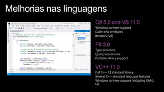 C# 5.0 and VB 11.0



F# 3.0



VC++ 11.0
 