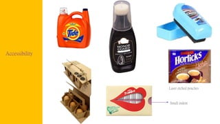 Accessibility
Laser etched pouches
Small indent
 