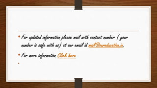 •For updated information please mail with contact number ( your
number is safe with us) at our email id mail@oureducation.in.
•For more information Click here
•
 