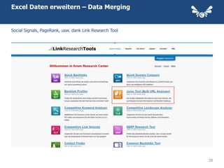 Excel Daten erweitern – Data Merging


Social Signals, PageRank, usw. dank Link Research Tool




                                                         28
 