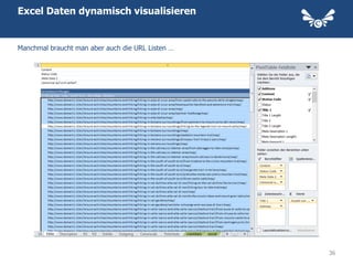 Excel Daten dynamisch visualisieren


Manchmal braucht man aber auch die URL Listen …




                                                  36
 