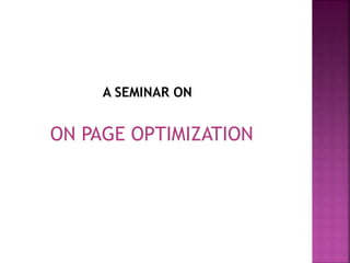 A SEMINAR ON
ON PAGE OPTIMIZATION
 
