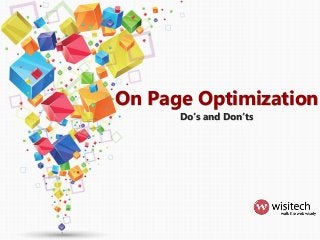 On Page Optimization
Do’s and Don’ts
 