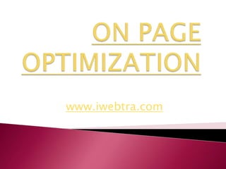 ON PAGE OPTIMIZATION www.iwebtra.com 
