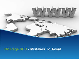On Page SEO  - Mistakes To Avoid 