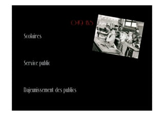 0-19 ANS
Scolaires



Service public



Rajeunissement des publics
 