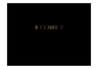 I I- COMMENT ?
 