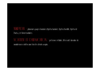 WIKIPEDIA : plusieurs pages fournies (Opéra Garnier, Opéra Bastille, Opéra de
Paris…) et bien traduites


YOUTUBE ET DAILYMOTION : présence réduite. Nécessité absolue de
nombreuses vidéos une fois les droits acquis.
 