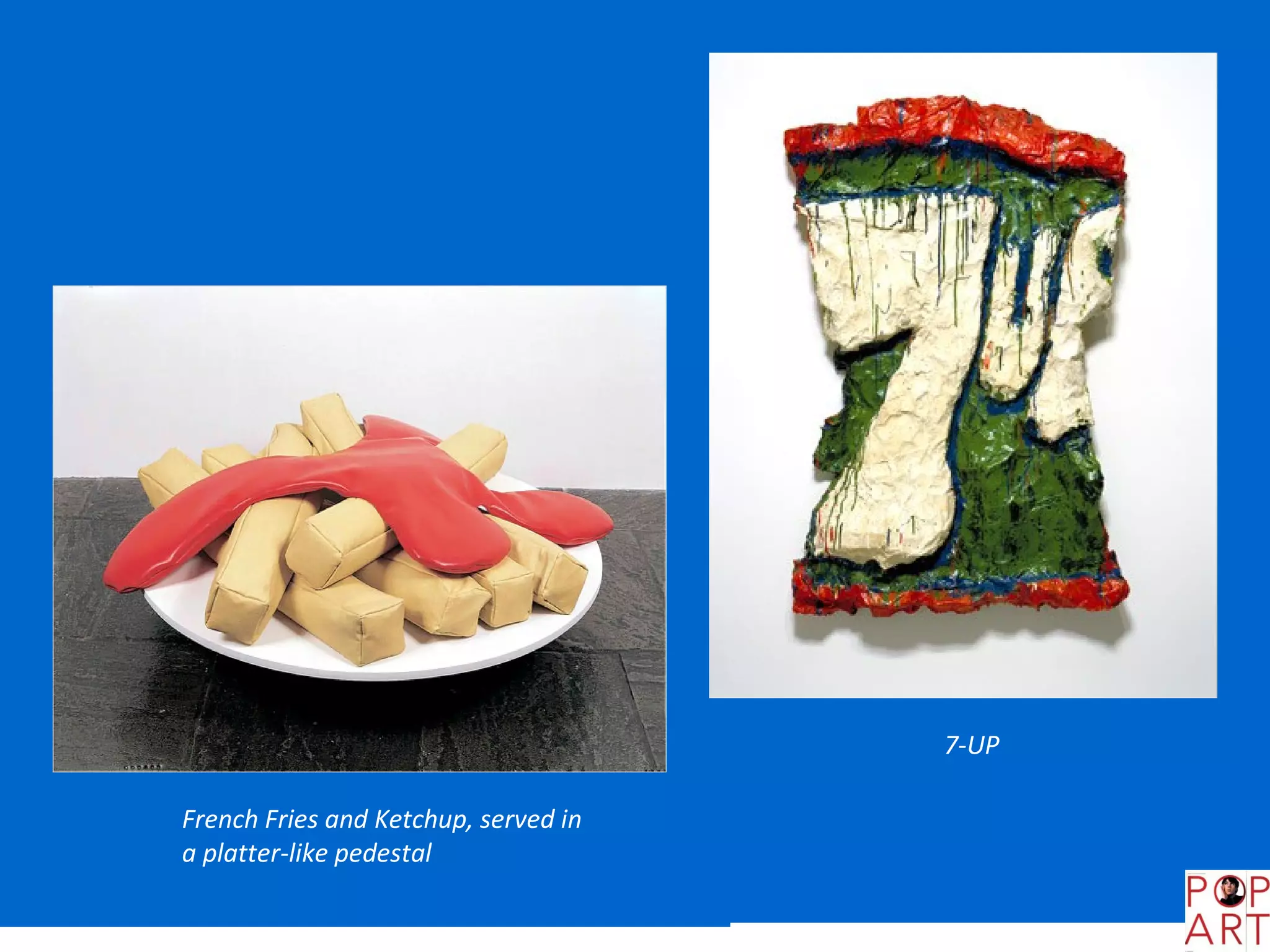 7-UP

French Fries and Ketchup, served in
a platter-like pedestal
 