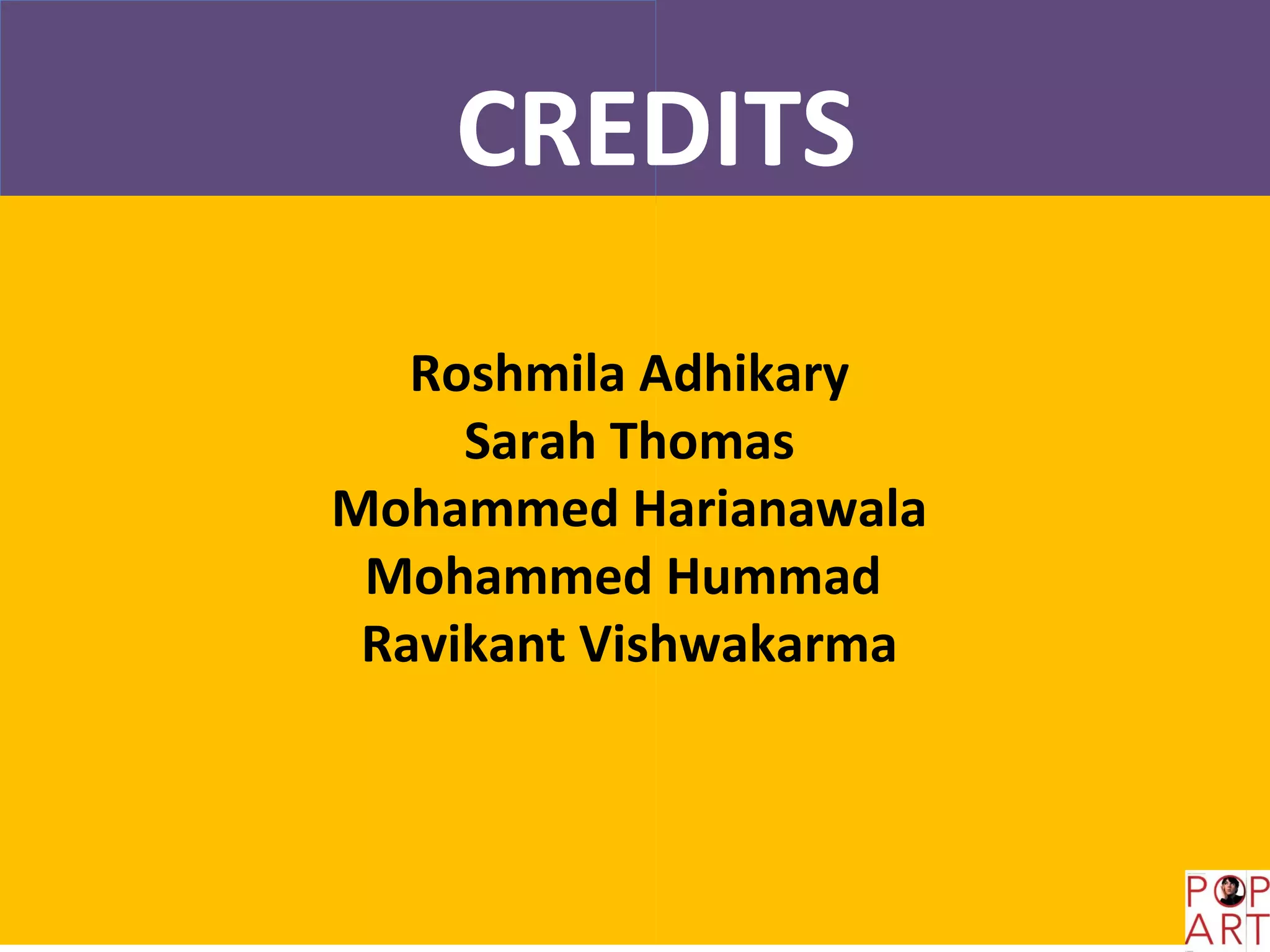 CREDITS
   Roshmila Adhikary
     Sarah Thomas
Mohammed Harianawala
 Mohammed Hummad
 Ravikant Vishwakarma
 