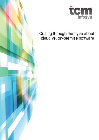 Cutting through the hype about
cloud vs. on-premise software

 