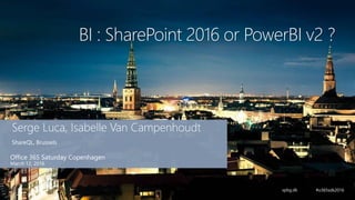 BI : SharePoint 2016 or PowerBI v2 ?
 