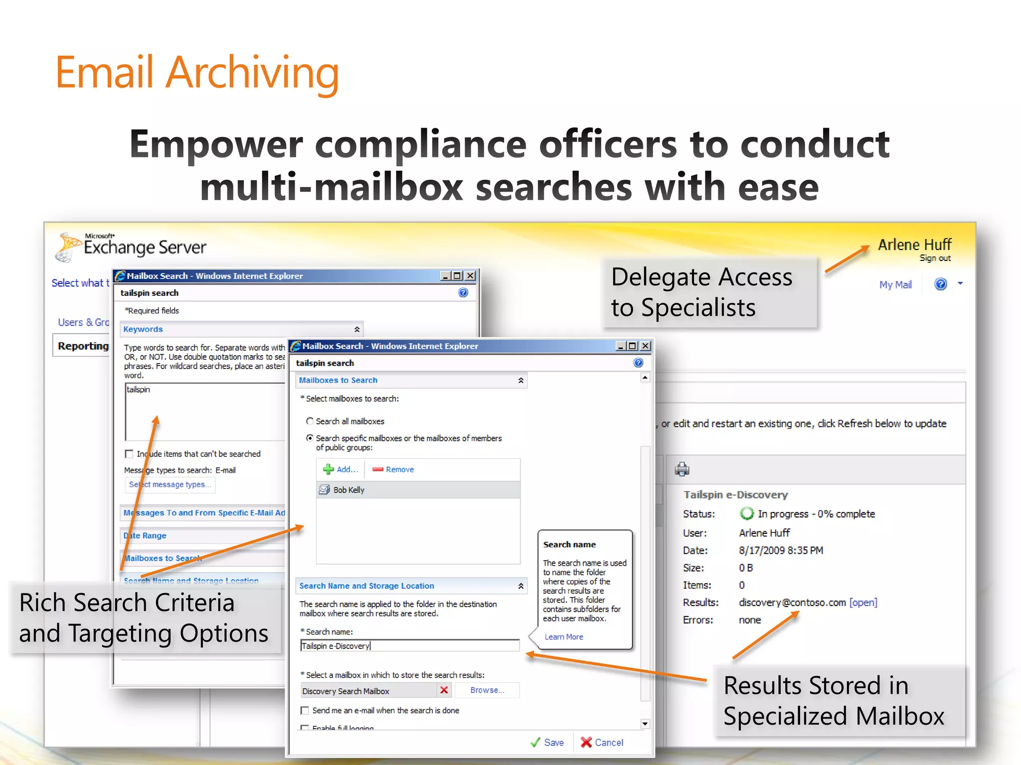 Delegate Access
                        to Specialists




Rich Search Criteria
and Targeting Options

                                 Results Stored in
                                 Specialized Mailbox
 