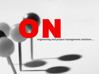 ON engineering and project management solutions ... 