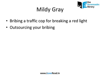 Mildy Gray Bribing a traffic cop for breaking a red light Outsourcing your bribing www.i Love Read.in 
