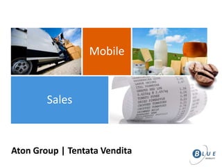 Sales
Mobile
Aton Group | Tentata Vendita
 
