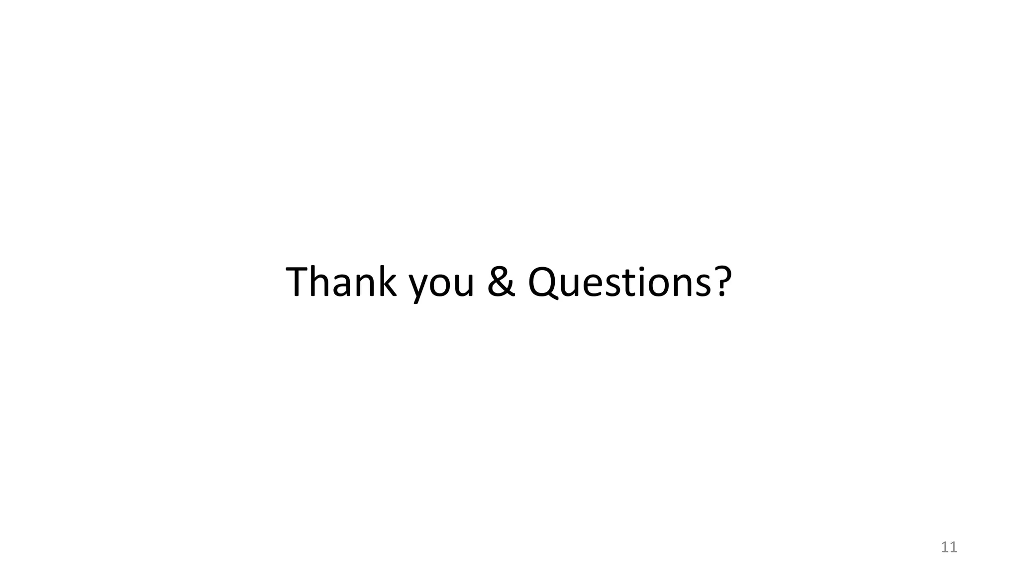 Thank you & Questions?
11
 