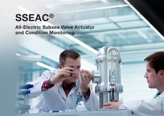 SSEAC®
All-Electric Subsea Valve Actuator
and Condition Monitoring
©WITTENSTEIN
 