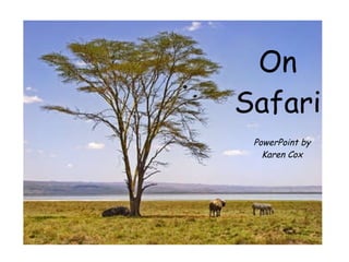 On Safari PowerPoint by Karen Cox 
