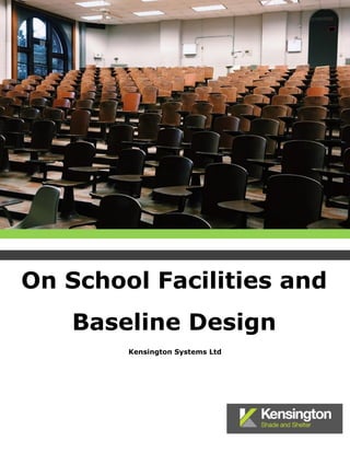 Kensington Systems Ltd
On School Facilities and
Baseline Design
 