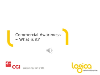 Commercial Awareness
– What is it?
 