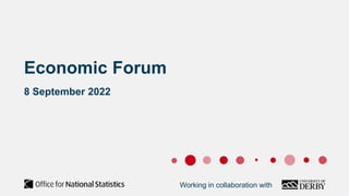 Working in collaboration with
Economic Forum
8 September 2022
 