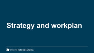 Strategy and workplan
 