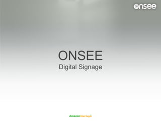 ONSEE
Digital Signage
 