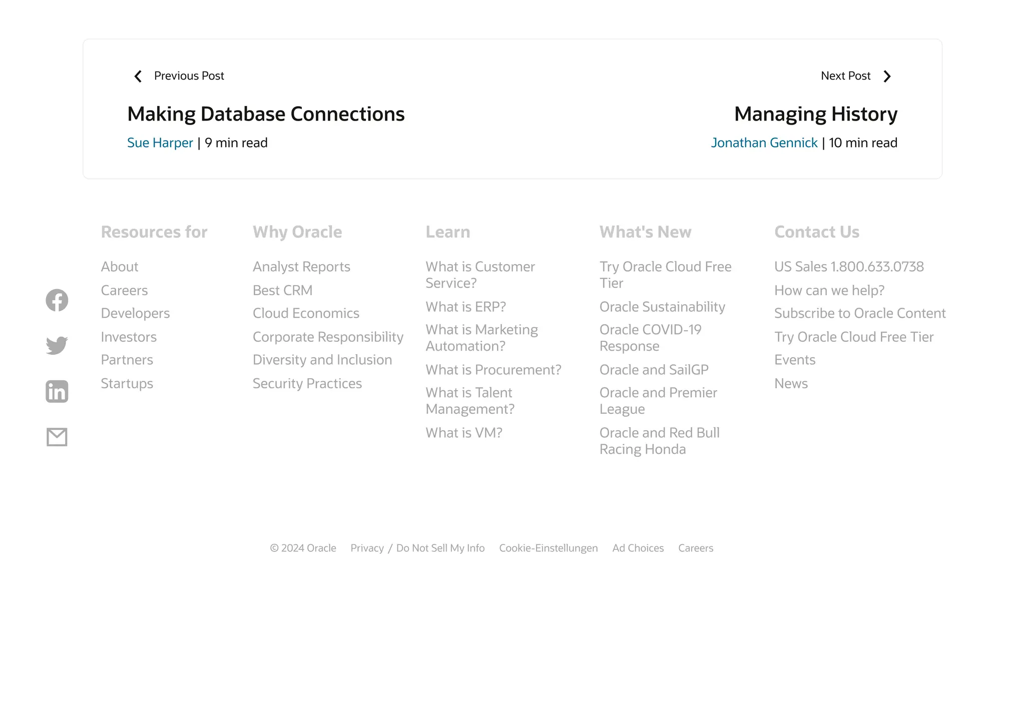 © 2024 Oracle Privacy / Do Not Sell My Info Cookie-Einstellungen Ad Choices Careers
 Previous Post
Making Database Connections
Sue Harper | 9 min read Jonathan Gennick | 10 min read
Next Post

Managing History
About
Careers
Developers
Investors
Partners
Startups
Resources for
Analyst Reports
Best CRM
Cloud Economics
Corporate Responsibility
Diversity and Inclusion
Security Practices
Why Oracle
What is Customer
Service?
What is ERP?
What is Marketing
Automation?
What is Procurement?
What is Talent
Management?
What is VM?
Learn
Try Oracle Cloud Free
Tier
Oracle Sustainability
Oracle COVID-19
Response
Oracle and SailGP
Oracle and Premier
League
Oracle and Red Bull
Racing Honda
What's New
US Sales 1.800.633.0738
How can we help?
Subscribe to Oracle Content
Try Oracle Cloud Free Tier
Events
News
Contact Us




 