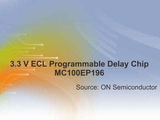 3.3 V ECL Programmable Delay Chip MC100EP196 ,[object Object]