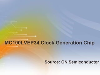 MC100LVEP34 Clock Generation Chip ,[object Object]