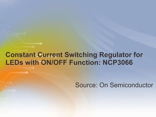 Constant   Current   Switching   Regulator   for   LEDs   with   ON/OFF   Function:   NCP3066 ,[object Object]