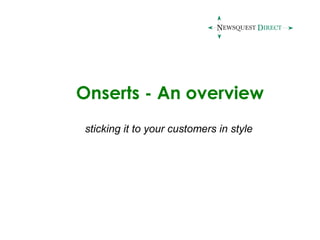 Onserts - An overview
sticking it to your customers in style
 