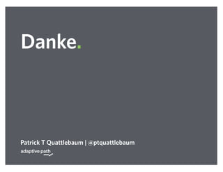 Patrick T Quattlebaum | @ptquattlebaum
Danke.
 