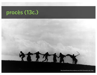 procès (13c.)
http://panathinaeos.files.wordpress.com/2010/10/seventh_seal_14.jpg
 